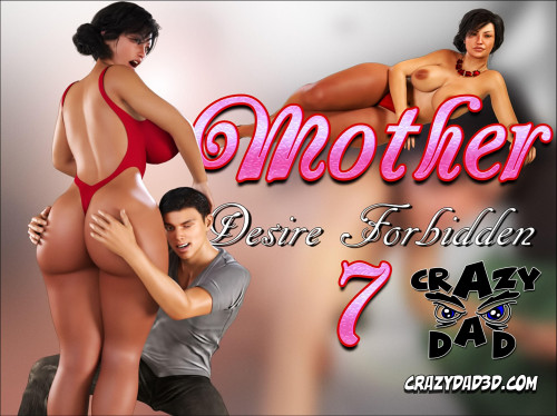 CrazyDad3D - Mother Desire Forbidden 07 3D Porn Comic