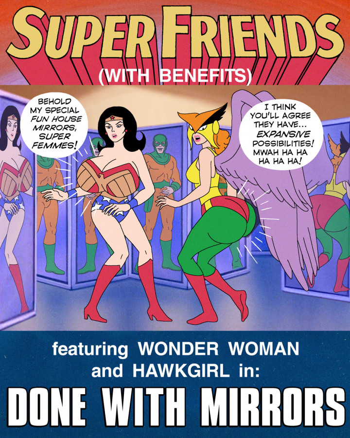 Super Friends with Benefits: Done with Mirrors Porn Comic