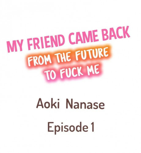 My Friend Came Back From the Future to Fuck Me Ch.1-3 Hentai Comics